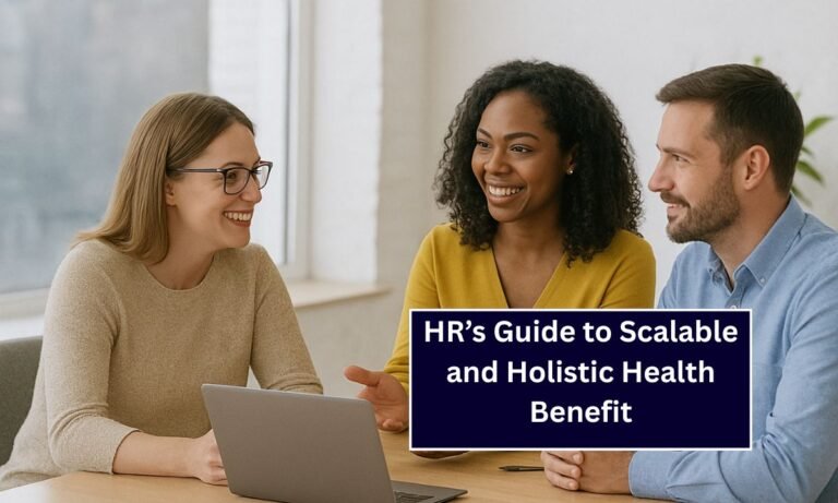 HR’s Guide to Scalable and Holistic Health Benefit
