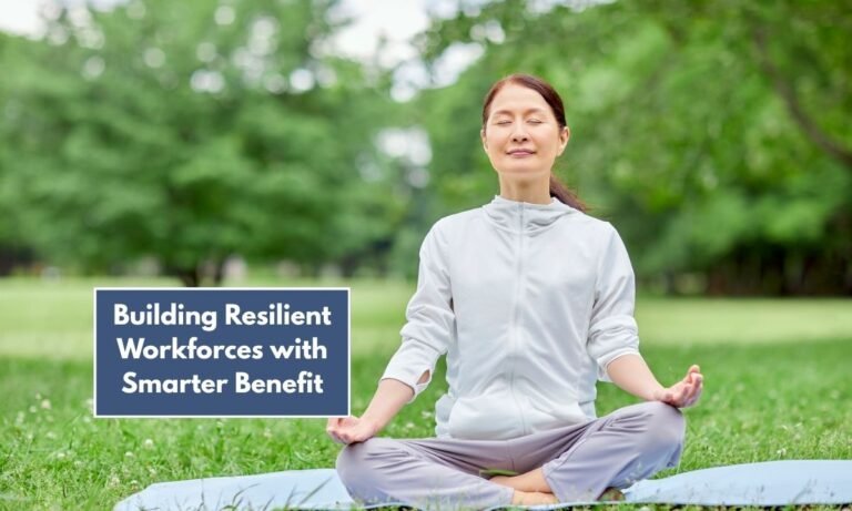 Building Resilient Workforces with Smarter Benefit