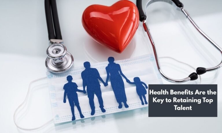 Health Benefits Are the Key to Retaining Top Talent