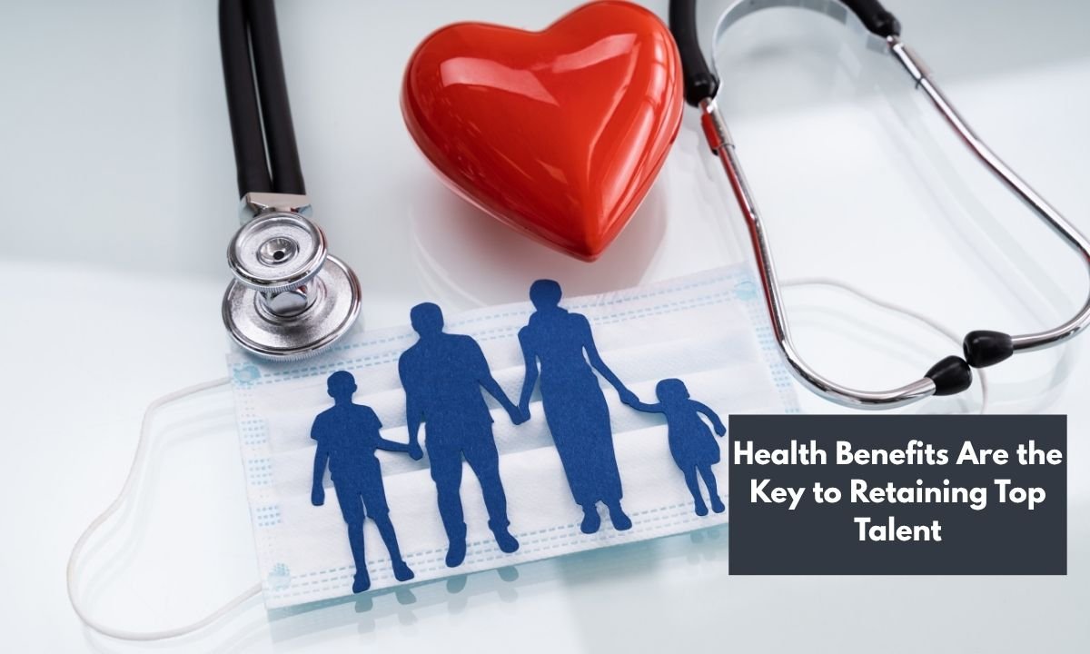 Health Benefits Are the Key to Retaining Top Talent